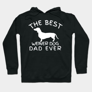 The best weiner dog dad ever, dachshund gift Hoodie